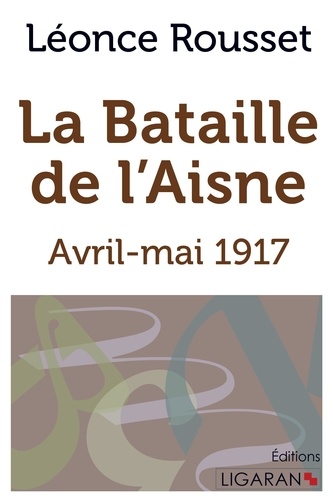 La Bataille de l'Aisne. Avril-mai 1917