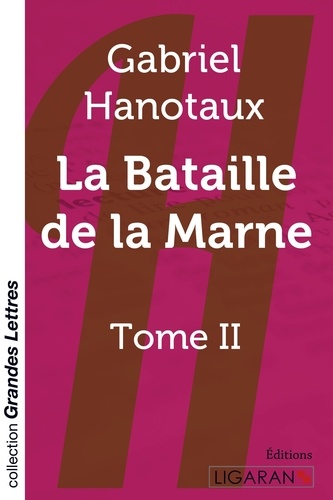 Gabriel Hanotaux - La Bataille de la Marne - Tome 2.