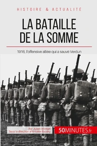 La bataille de la somme : l'offensive alliée qui a sauvé Verdun