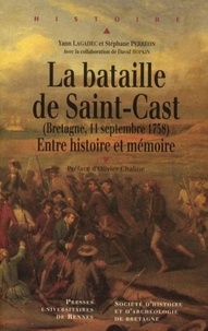 Yann Lagadec et Stéphane Perréon - La bataille de Saint-Cast (Bretagne, 11 septembre 1758) - Entre histoire et mémoire.