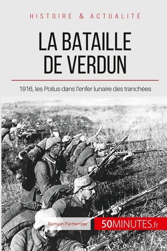 Romain Parmentier - La bataille de Verdun - L'enfer des tranchées.