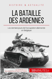 La bataille des Ardennes : une libération payée au prix fort