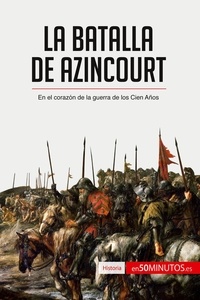  50Minutos - Historia  : La batalla de Azincourt - En el corazón de la guerra de los Cien Años.