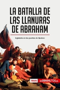  50Minutos - Historia  : La batalla de las Llanuras de Abraham - Inglaterra en las puertas de Quebec.