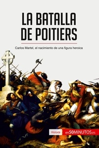  50Minutos - Historia  : La batalla de Poitiers - Carlos Martel, el nacimiento de una figura heroica.