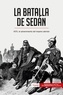  50Minutos - Historia  : La batalla de Sedán - 1870, el advenimiento del Imperio alemán.