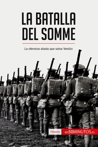  50Minutos - Historia  : La batalla del Somme - La ofensiva aliada que salva Verdún.