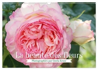 La beauté des fleurs (Calendrier mural 2025 DIN A3 vertical), CALVENDO calendrier mensuel