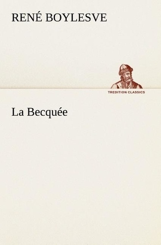René Boylesve - La Becquée - La becquee.