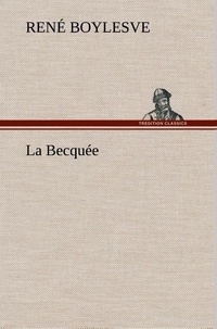 René Boylesve - La Becquée - La becquee.