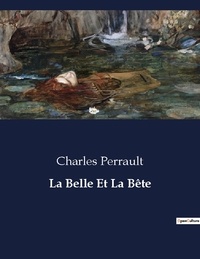 Charles Perrault - Les classiques de la littérature  : La Belle Et La Bête - ..