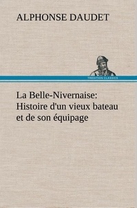Alphonse Daudet - La Belle-Nivernaise: Histoire d'un vieux bateau et de son équipage - La belle nivernaise histoire d un vieux bateau et de son equ.