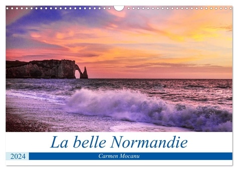 Carmen Mocanu - CALVENDO Places  : La belle Normandie (Calendrier mural 2024 DIN A3 vertical), CALVENDO calendrier mensuel - Vrai havre de paix pour les amoureux de la nature, la Normandie a beaucoup de merveilles à nous offrir..
