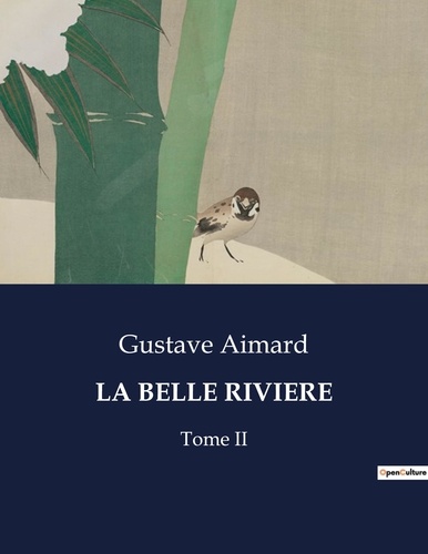 Gustave Aimard - Les classiques de la littérature  : La belle riviere - Tome II.