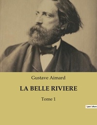 Gustave Aimard - La belle riviere - Tome 1.