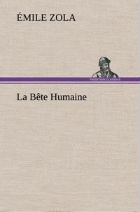 Emile Zola - La Bête Humaine - La bete humaine.