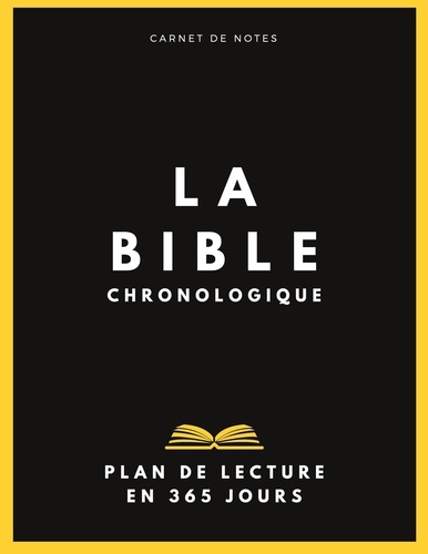 La Bible chronologique. Plan de lecture en 1 an