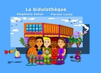 Stéphanie Soban et Florent Lucéa - La bidulothèque.