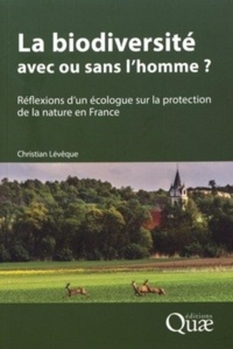 La biodiversité : avec ou sans l'homme ?. Réflexions d'un écologue sur la protection de la nature en France