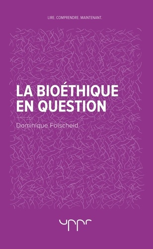 Dominique Folscheid - La bioéthique en question.