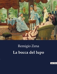 Remigio Zena - Classici della Letteratura Italiana  : La bocca del lupo - 1705.