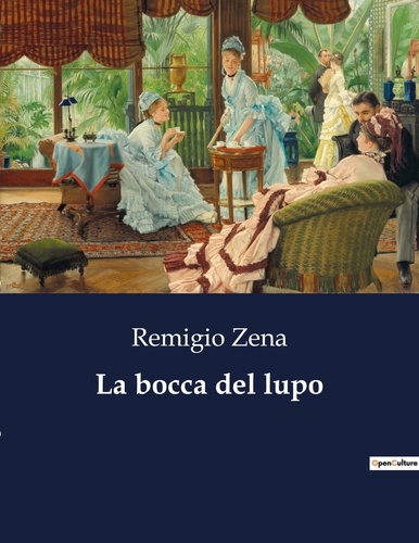 Remigio Zena - Classici della Letteratura Italiana  : La bocca del lupo - 1705.