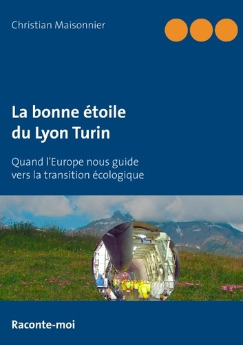 La bonne étoile du Lyon Turin. Quand l'Europe nous guide vers la transition écologique