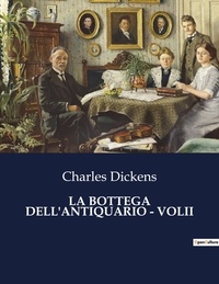Charles Dickens - Classici della Letteratura Italiana  : La bottega dell'antiquario - volii - 4555.