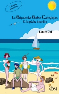 Eunice DM - La brigade des barbus écologiques et la pêche interdite.