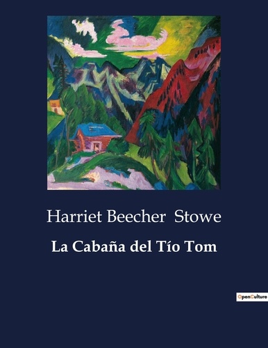 Harriet Beecher Stowe - Littérature d'Espagne du Siècle d'or à aujourd'hui  : La Cabaña del Tío Tom.