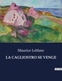Maurice Leblanc - Les classiques de la littérature  : La cagliostro se venge - ..