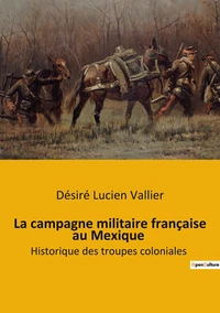 La campagne militaire française au Mexique