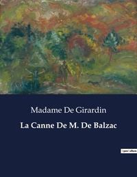 Girardin madame De - Les classiques de la littérature  : La Canne De M. De Balzac - ..