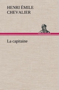 H. émile (henri émile) Chevalier - La capitaine - La capitaine.