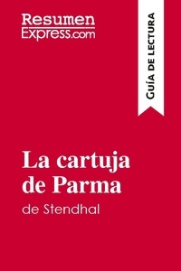  ResumenExpress - Guía de lectura  : La cartuja de Parma de Stendhal (Guía de lectura) - Resumen y análisis completo.