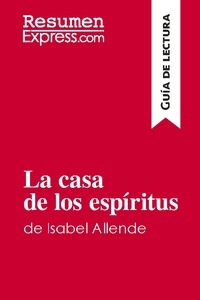  ResumenExpress - Guía de lectura  : La casa de los espíritus de Isabel Allende (Guía de lectura) - Resumen y análisis completo.