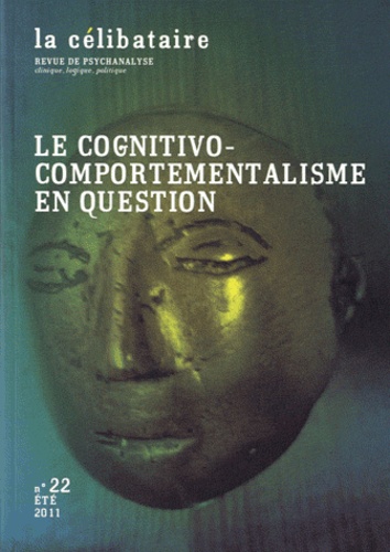 Jean-Louis Chassaing et Pierre-Henri Castel - La célibataire N° 22, Eté 2011 : Le cognitivo-comportementalisme en question.