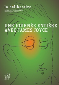Alain Harly - La célibataire N° 27, Hiver 2013 : Une journée entière avec James Joyce.