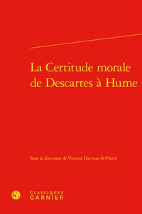Vincent Darveau-St-Pierre - La certitude morale de Descartes à Hume.