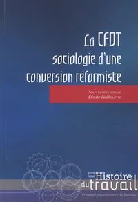 La CFDT : sociologie d'une conversion réformiste