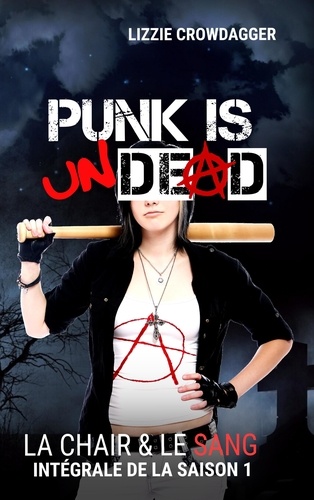Lizzie Crowdagger - La chair & le sang Intégrale saison 1 : Punk is undead.