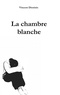 Vincent Dionisio - La chambre blanche.