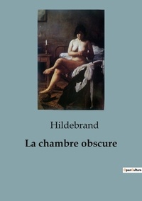  Hildebrand - Philosophie  : La chambre obscure.
