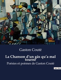 Gaston Couté - La Chanson d'un gâs qu'a mal tourné - Poésies et poèmes de Gaston Couté.