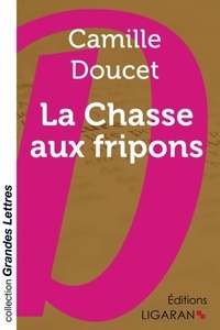 Camille Doucet - La chasse aux fripons.