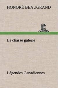 Honoré Beaugrand - La chasse galerie Légendes Canadiennes - La chasse galerie legendes canadiennes.