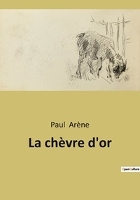 Paul Arène - La chèvre d'or.