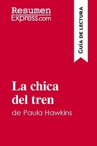  ResumenExpress - Guía de lectura  : La chica del tren de Paula Hawkins (Guía de lectura) - Resumen y análisis completo.