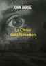 John Dorie - La chose dans la maison.