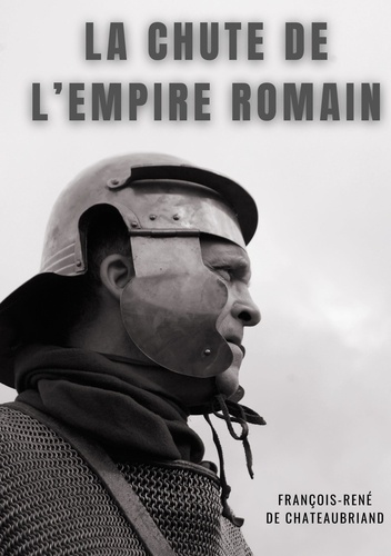 La chute de l'empire romain. Etudes ou discours historiques